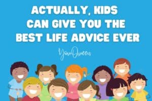 Actually, Kids Can Give You The Best Life Advice Ever