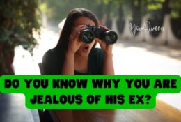 Do You Know Why You Are Jealous of His Ex?