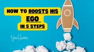 How to Boosts His Ego in 5 Steps