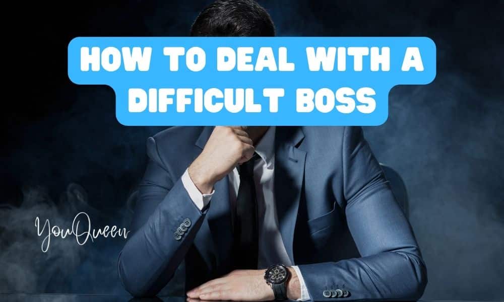 How to Deal with a Difficult Boss - YouQueen