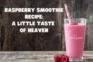 Raspberry Smoothie Recipe: A Little Taste of Heaven