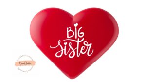 What Your Big Sister Really Wants You To Know