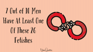 most common fetishes - 7 Out of 10 Men Have At Least One Of These 26 Fetishes