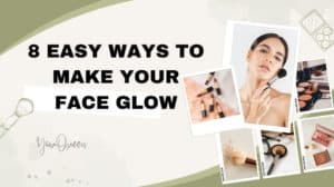 8 Easy Ways to Make Your Face Glow