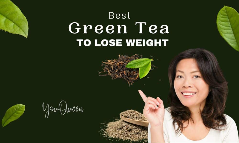 Which is the Best Green Tea to Lose Weight? YouQueen