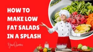 How to Make Low Fat Salads in a Splash