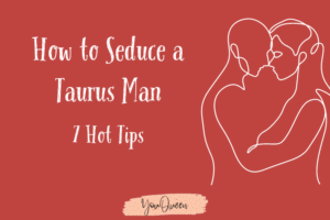 How to Seduce a Taurus Man