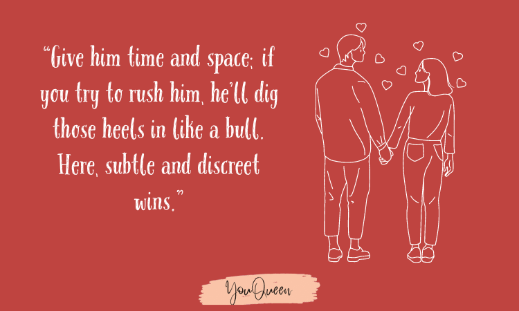 don't rush him if you want to know how to seduce a Taurus man - Give him time and space; if you try to rush him, he’ll dig those heels in like a bull. Here, subtle and discreet wins.