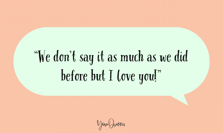 Love Text Messages for Him - “We don’t say it as much as we did before but I love you!”