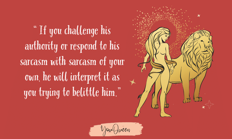 Leo man in bed - If you challenge his authority or respond to his sarcasm with sarcasm of your own, he will interpret it as you trying to belittle him.