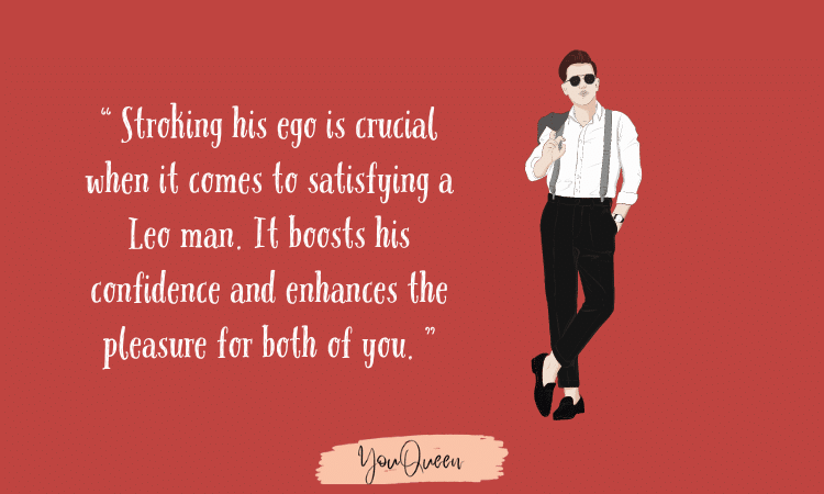 turn on leo man in bed - Stroking his ego is crucial when it comes to satisfying a Leo man. It boosts his confidence and enhances the pleasure for both of you.