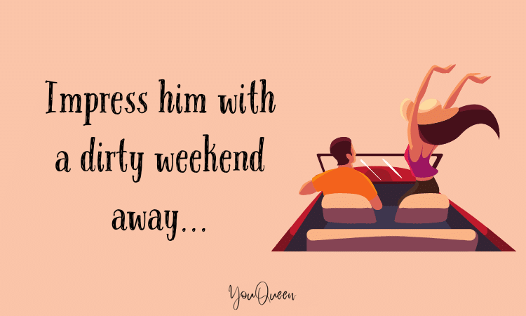 Make a Man Want You - Impress him with a dirty weekend away