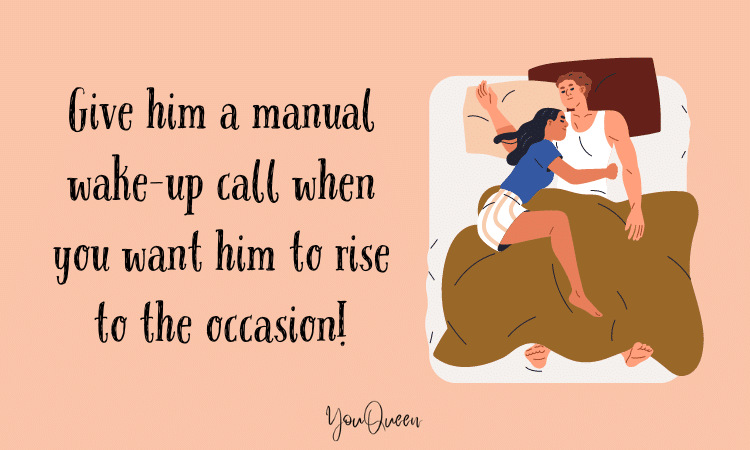 make him want you - Give him a manual wake-up call when you want him to rise to the occasion!