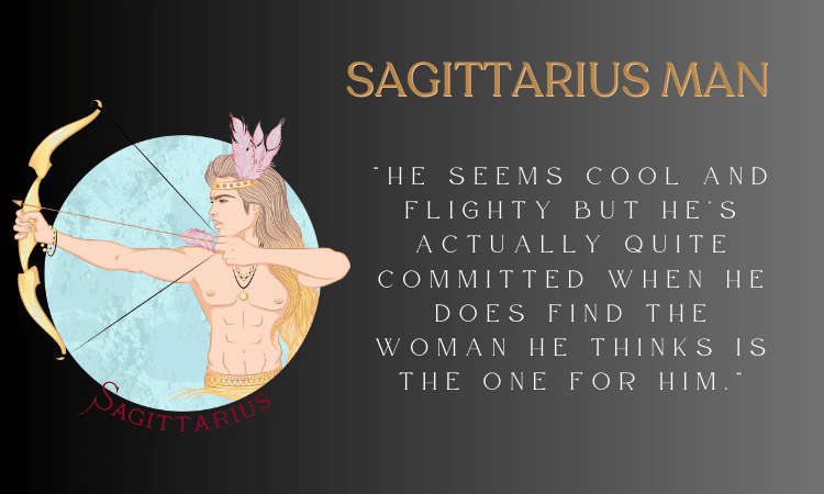 Sagittarius Man And Leo Woman - He seems cool and flighty but he’s actually quite committed when he does find the woman he thinks is the one for him