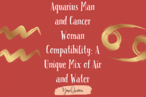 Aquarius Man and Cancer Woman Compatibility A Unique Mix of Air and Water