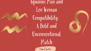 Aquarius Man and Leo Woman Compatibility A Bold and Unconventional Match