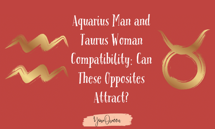 Aquarius Man and Taurus Woman Compatibility Can These Opposites Attract