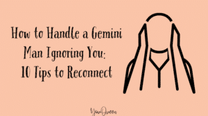 How to Handle a Gemini Man Ignoring You: 10 Tips to Reconnect