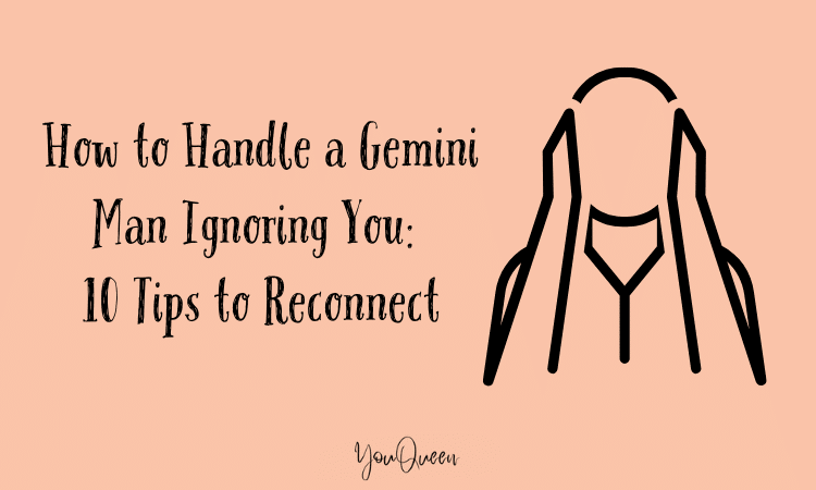 How to Handle a Gemini Man Ignoring You: 10 Tips to Reconnect