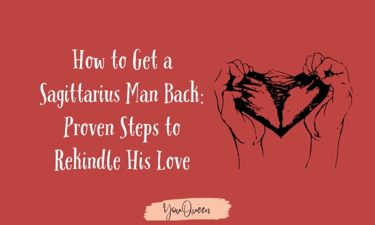 How to Get a Sagittarius Man Back Proven Steps to Rekindle His Love