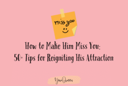 How to Make Him Miss You 50+ Tips for Reigniting His Attraction