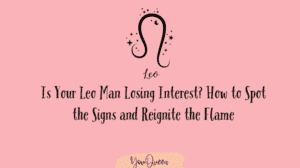 Is Your Leo Man Losing Interest How to Spot the Signs and Reignite the Flame