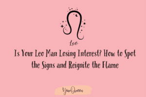 Is Your Leo Man Losing Interest How to Spot the Signs and Reignite the Flame