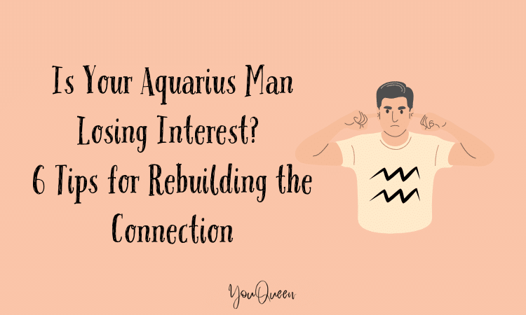 Is Your Aquarius Man Losing Interest? 6 Tips for Rebuilding the Connection