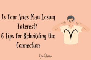 Is Your Aries Man Losing Interest? 6 Tips for Rebuilding the Connection