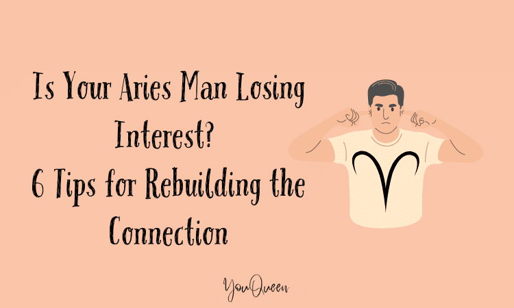 Is Your Aries Man Losing Interest? 6 Tips for Rebuilding the Connection