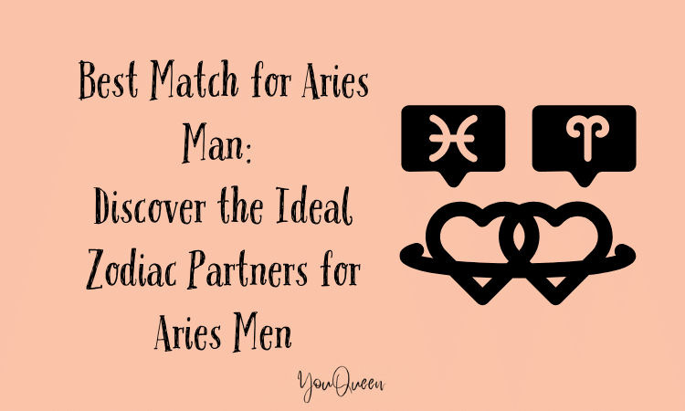 Best Match for Aries Man Discover the Ideal Zodiac Partners for Aries Men