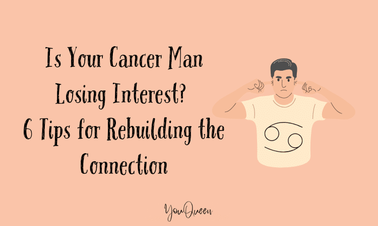 Is Your Cancer Man Losing Interest? 6 Tips for Rebuilding the Connection