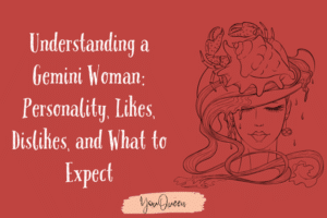 Understanding a Gemini Woman: Personality, Likes, Dislikes, and What to Expect