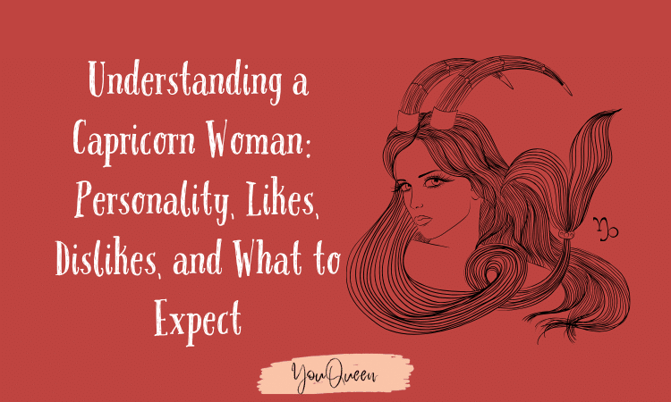 Understanding a Capricorn Woman: Personality, Likes, Dislikes, and What to Expect