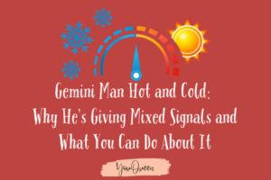 Gemini Man Hot and Cold Why He’s Giving Mixed Signals and What You Can Do About It