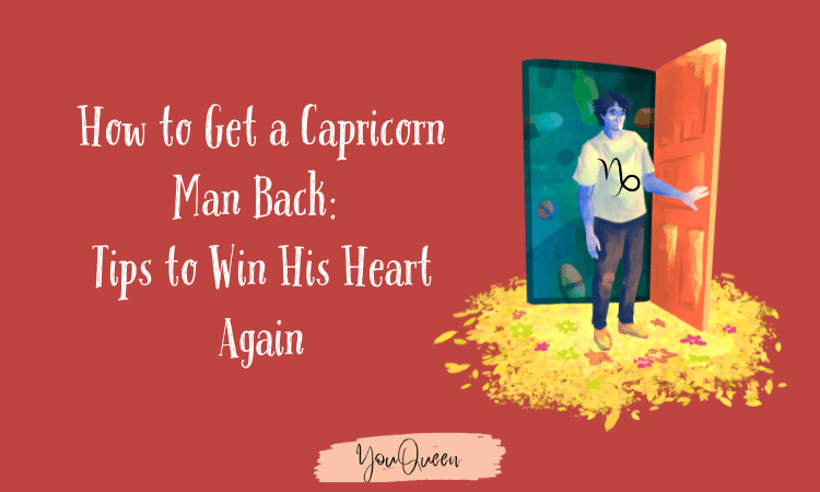 How to Get a Capricorn Man Back The Ultimate Guide to Winning His Heart Again