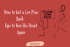 How to Get a Leo Man Back 5 Tips to Win His Heart Again