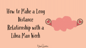 How to Make a Long Distance Relationship with a Libra Man Work