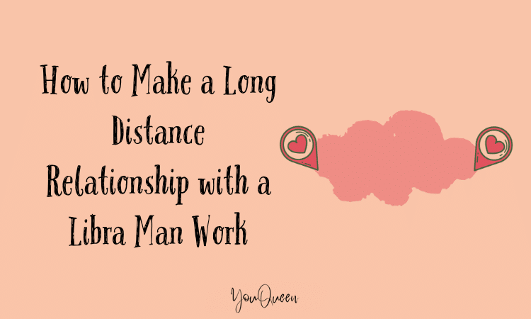 How to Make a Long Distance Relationship with a Libra Man Work