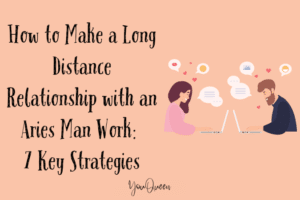 How to Make a Long Distance Relationship with an Aries Man Work 7 Key Strategies