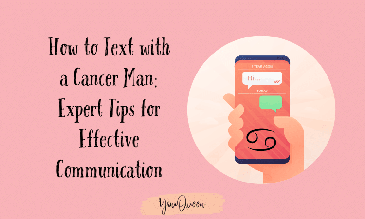 How to Text with a Cancer Man: Expert Tips for Effective Communication