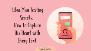 Libra Man Texting Secrets: How to Capture His Heart with Every Text