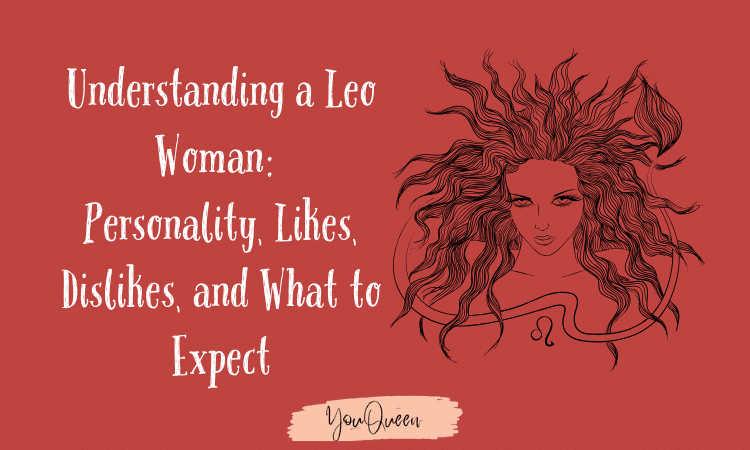 Understanding a Leo Woman: Personality, Likes, Dislikes, and What to Expect