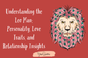 Understanding the Leo Man: Personality, Love Traits, and Relationship Insights