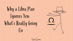 Why a Libra Man Ignores You: What’s Really Going On