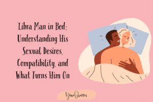 Libra Man in Bed: Understanding His Sexual Desires, Compatibility, and What Turns Him On