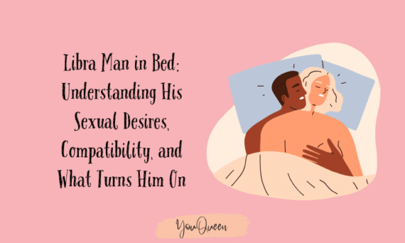 Libra Man in Bed: 5 Tips for Keeping the Passion Alive in the Bed