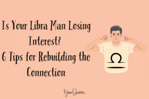 Is Your Libra Man Losing Interest? 6 Tips for Rebuilding the Connection