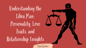 Understanding the Libra Man: Personality, Love Traits, and Relationship Insights