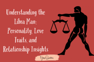 Understanding the Libra Man: Personality, Love Traits, and Relationship Insights